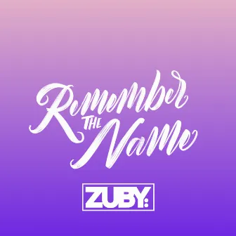 Remember The Name by Zuby