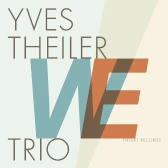 WE by Yves Theiler Trio