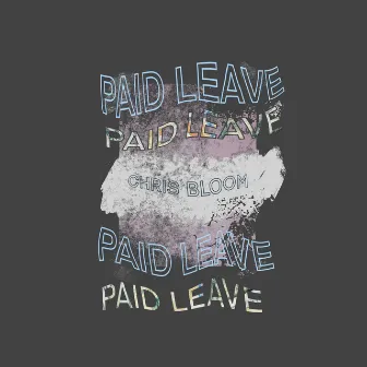 Paid Leave by Chris Bloom