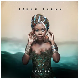 Ukirudi by Serah Sarah