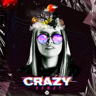 Crazy by Rowdy