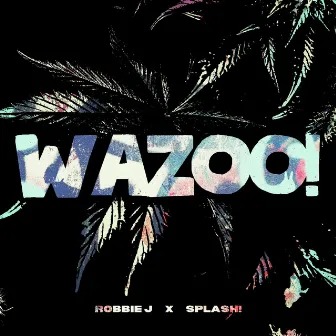 WAZOO! by Robbie J