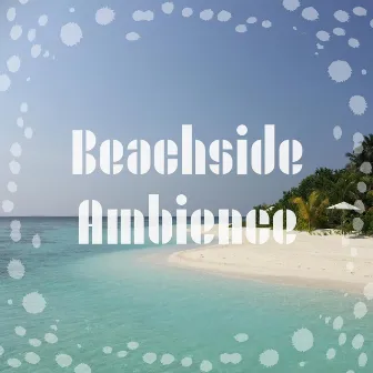 Beachside Ambience by Smooth Sea Sounds