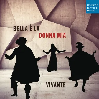 Bella è la donna mia by Vivante