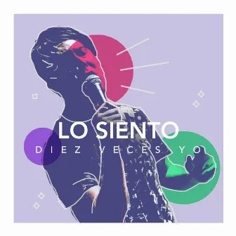 Lo Siento by Diez Veces Yo