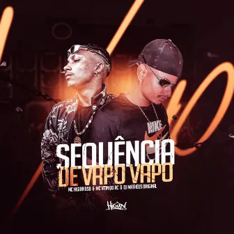 Sequência de Vapo Vapo by MC HIGUIN BSB