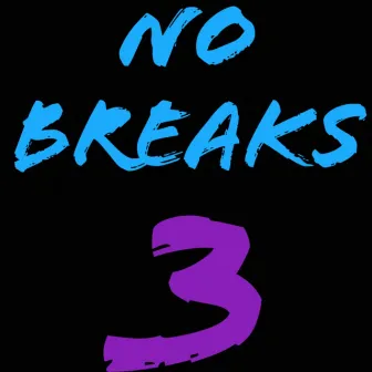 No Breaks, Pt. 3 by 6040gzk