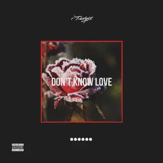 Don't Know Love by J-Wright