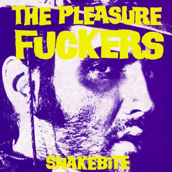 Snakebite by The Pleasure Fuckers