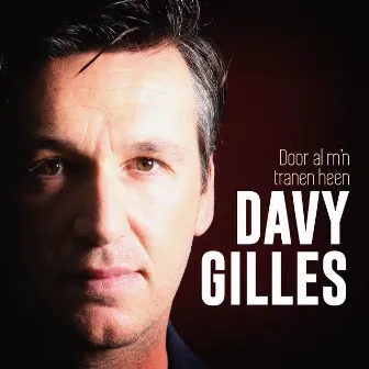 Door Al M'n Tranen Heen by Davy Gilles