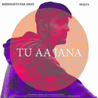 Tu Aa Jana by Midnights Far Away