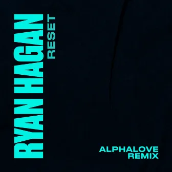 Reset (Alphalove Remix) by Ryan Hagan