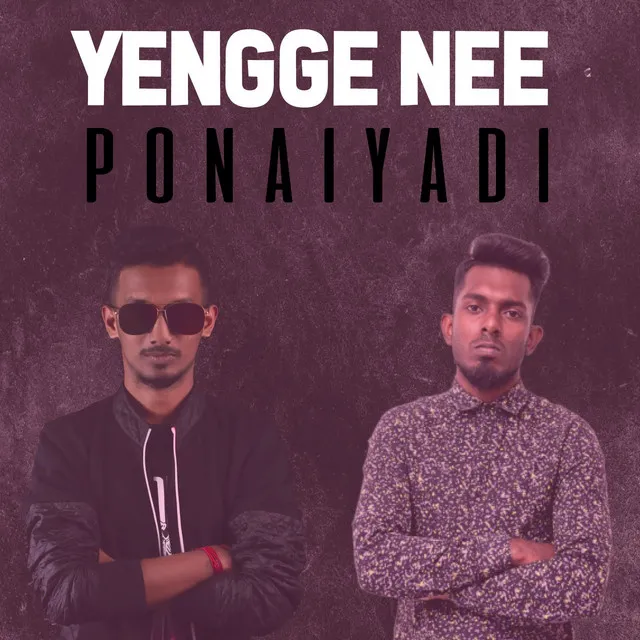 Yengge Nee Ponaiyadi