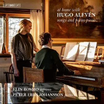 At Home with Hugo Alfvén: Songs & Piano Pieces by Elin Rombo