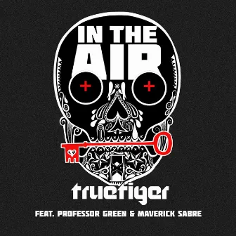 In The Air (feat. Professor Green & Maverick Sabre) by True Tiger