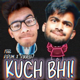 Kuch Bhi by Vikash