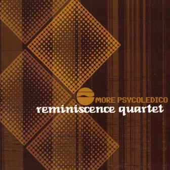 More Psycoledico by Reminiscence Quartet