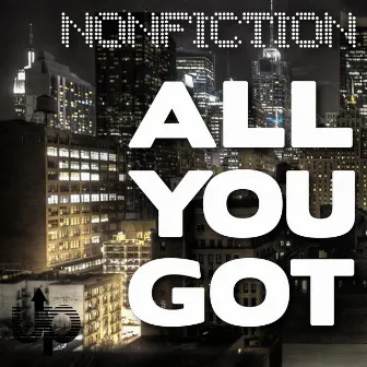 All You Got by Nonfiction