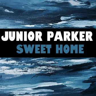 Sweet Home by Junior Parker