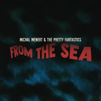 From the Sea by The Pretty Fantastics