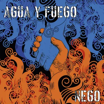 Agua y Fuego by Nego