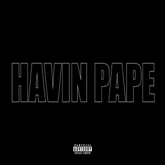 Havin Pape by ISO Supremacy