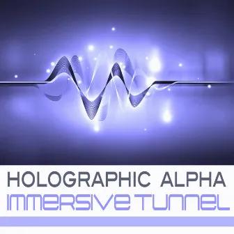 Immersive Tunnel by Holographic Alpha