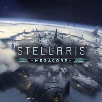 Stellaris: Megacorp (Original Game Soundtrack) by Martin Hall