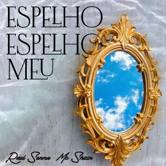 Espelho Espelho Meu by Raul Senna