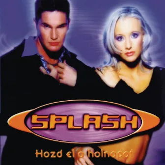 Hozd el a holnapot by Splash