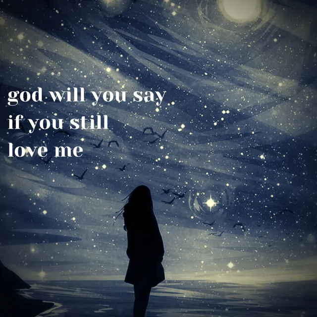 God Will You Say If You Still Love Me