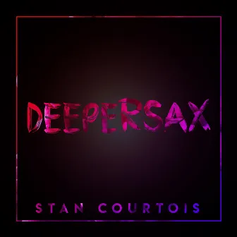 DeeperSax by Stan Courtois