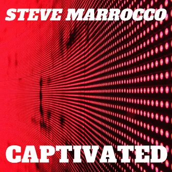 Captivated by Steve Marrocco