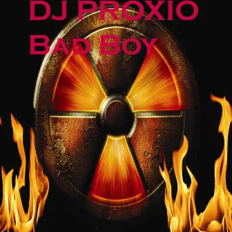 Bad Boy (Orginal) by Dj Proxio