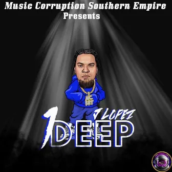 1 Deep by J-Lopez