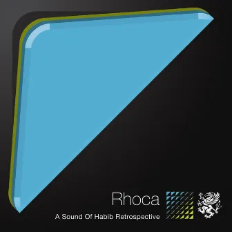 Rhoca - A Sound Of Habib Retrospective by Rhoca