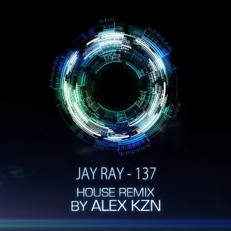 137 (House Remix by Alex KZN) by Jay Ray