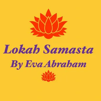 Lokah Samasta by Eva Abraham