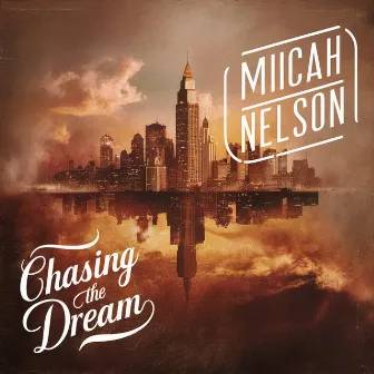 Chasing the Dream by Micah Nelson