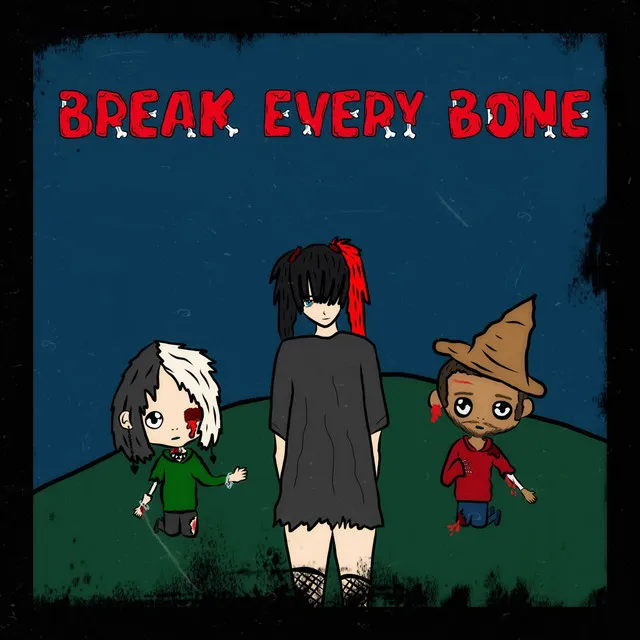 Break Every Bone