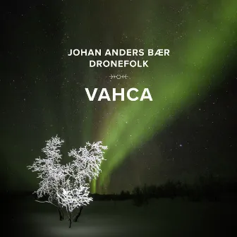 Vahca by Johan Anders Bær