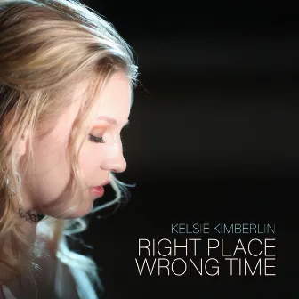 Right Place Wrong Time by Kelsie Kimberlin