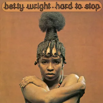 Hard To Stop (2004 Remaster) by Betty Wright