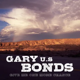 Give Me One More Chance by Gary U.S. Bonds