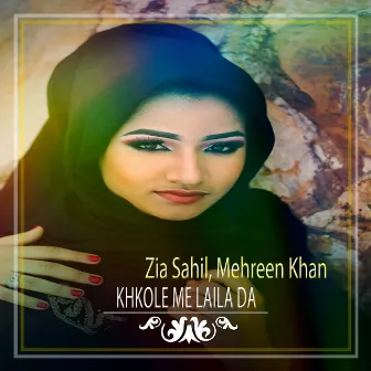 Khkole Me Laila Da by Zia Sahil