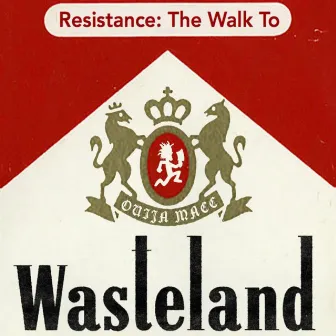 Resistance: The Walk to Wasteland by Ouija Macc