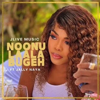 NOONU LAALA BUGEH by Jlive Music