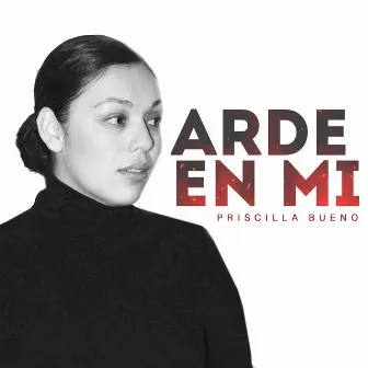 Arde En Mi by Priscilla Bueno