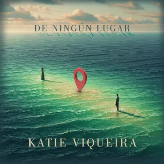 De Ningún Lugar by Katie Viqueira