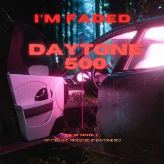 IM FADED by Daytone 500